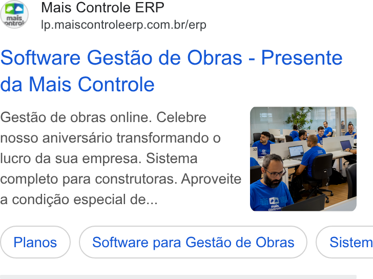 Mais Controle ad on Google Ads: Software Gestao de Obras - Presente da Mais Controle Gestdo de obras online. Celebre nosso aniversario transformando o lucro da sua empresa. Sistema completo para construtoras. Aproveite EE. a condi¢ao especial de... Planos ) ( Software para Gestao de Obras ) ( Software para Gestéo de Obras ) para Gestdo de Obras } ( Sistem