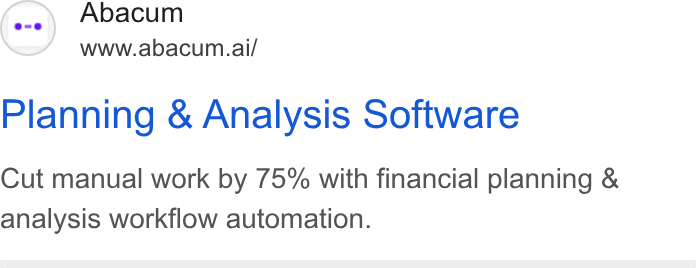Abacum ad on Google Ads: Abacum www.abacum.ai/ Planning & Analysis Software Cut manual work by 75% with financial planning & analysis workflow automation.