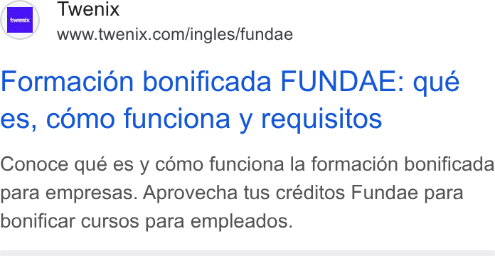 Twenix ad on Google Ads: Formacion bonificada FUNDAE: que es, como funciona y requisitos Conoce qué es y como funciona la formacion bonificada para empresas. Aprovecha tus créditos Fundae para bonificar cursos para empleados.