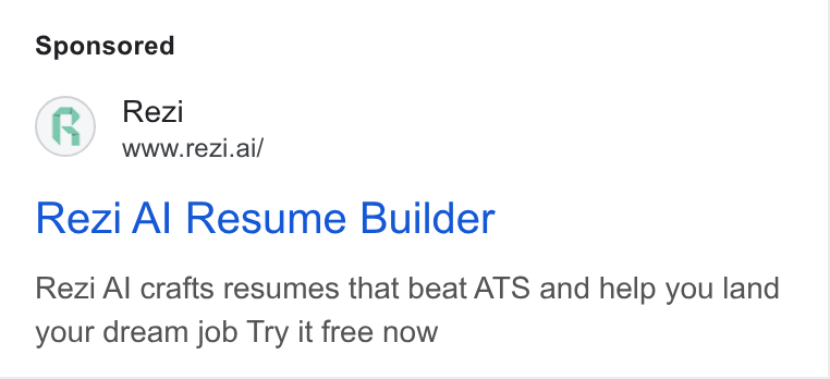 Rezi ad on Google Ads: Rezi WWW.re Zi.ai/ Rezi Al Resume Builder Rezi Al crafts resumes that beat ATS and help you land your dream job Try it free now