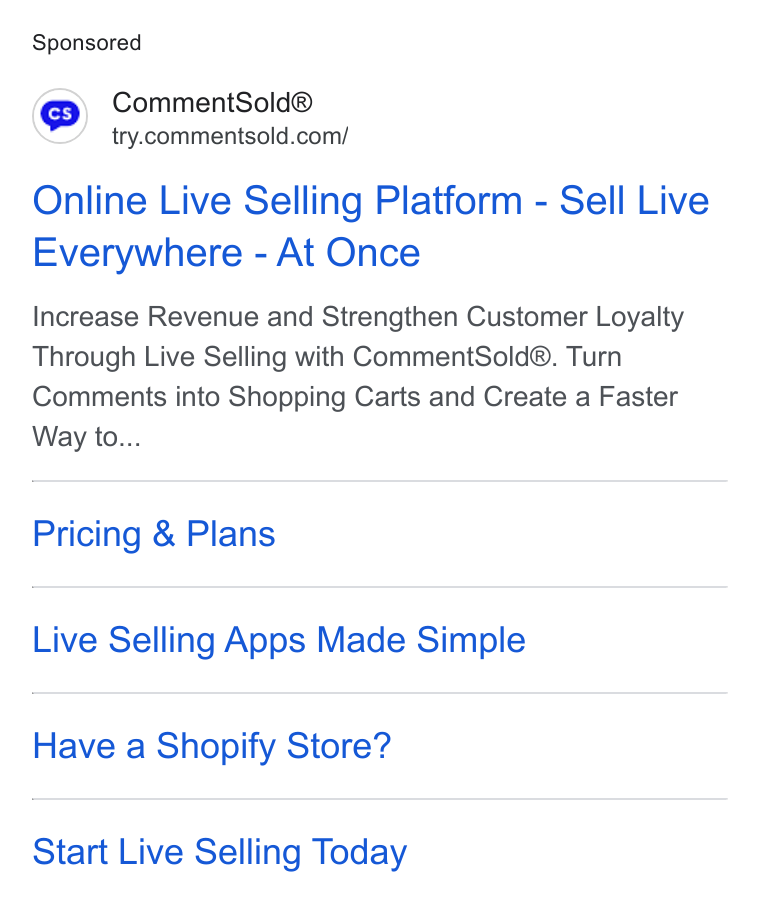 CommentSold ad on Google Ads: Online Live Selling Platform - Sell Live Everywhere - At Once Increase Revenue and Strengthen Customer Loyalty Through Live Selling with Comment Sold®. Turn Comments into Shopping Carts and Create a Faster Way to... Pricing & Plans Live Selling Apps Made Simple Have a Shopify Store? Start Live Selling Today