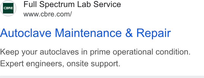 CBRE Group ad on Google Ads: Autoclave Maintenance & Repair Keep your autoclaves in prime operational condition. Expert engineers, onsite support.