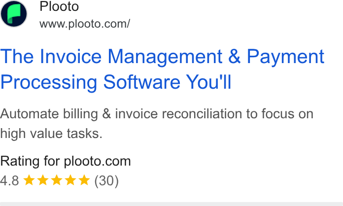 Plooto ad on Google Ads: The Invoice Management & Payment Processing Software You'll Automate billing & invoice reconciliation to focus on high value tasks. Rating for plooto.com 4.8 & k K K* (30)
