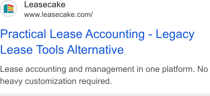 Leasecake ad on Google Ads: Practical Lease Accounting - Legacy Lease Tools Alternative Lease accounting and management in one platform. No heavy customization required.