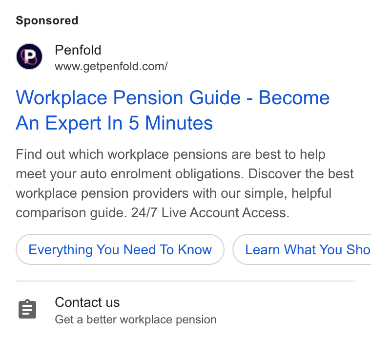 Penfold ad on Google Ads: Workplace Pension Guide - Become An Expert In 5 Minutes Find out which workplace pensions are best to help meet your auto enrolment obligations. Discover the best workplace pension providers with our simple, helpful comparison guide. 24/7 Live Account Access. Everything You Need To Know } ( Learn What You Sho Contact us Get a better workplace pension