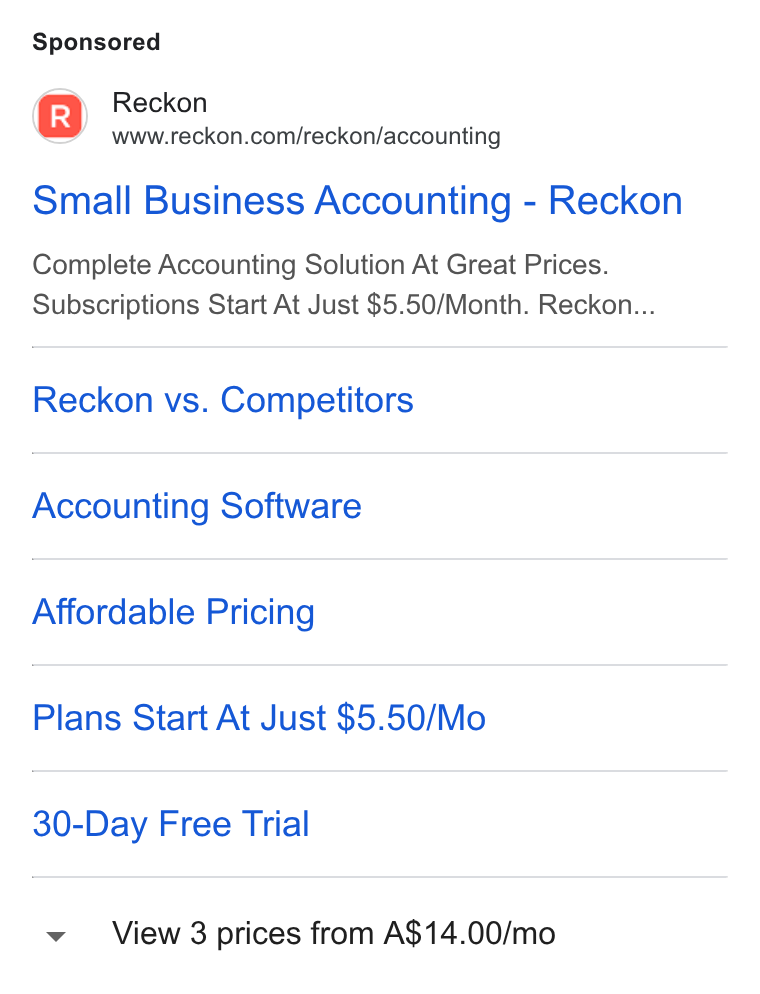 Reckon ad on Google Ads: Small Business Accounting - Reckon Complete Accounting Solution At Great Prices. Subscriptions Start At Just $5.50/Month. Reckon... Reckon vs. Competitors Accounting Software Affordable Pricing Plans Start At Just $5.50/Mo 30-Day Free Trial y View 3 prices from A$14.00/mo