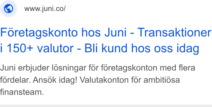 Juni ad on Google Ads: Foretagskonto hos Juni - Transaktioner i 150+ valutor - Bli kund hos oss idag Juni erbjuder l6sningar for foretagskonton med flera fordelar. Ansok idag! Valutakonton for ambitidsa finansteam.