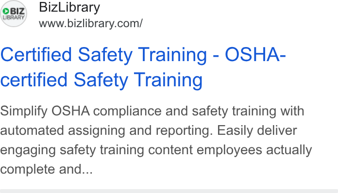 BizLibrary ad on Google Ads: Certified Safety Training - OSHA- certified Safety Training Simplify OSHA compliance and safety training with automated assigning and reporting. Easily deliver engaging safety training content employees actually complete and...