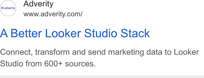 Adverity ad on Google Ads: A Better Looker Studio Stack Connect, transform and send marketing data to Looker Studio from 600+ sources.