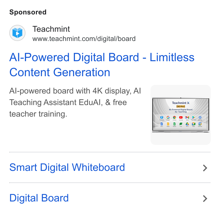 Teachmint ad on Google Ads: Al-Powered Digital Board - Limitless Content Generation Al-powered board with 4K display, Al Teaching Assistant Edu Al, & free teacher training. Smart Digital Whiteboard Digital Board