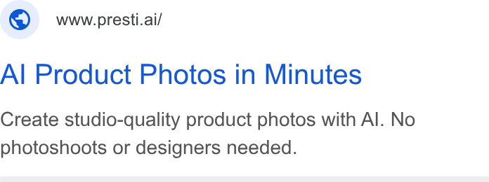 Presti ad on Google Ads: www.presti.ai/ Al Product Photos in Minutes Create studio-quality product photos with Al. No photoshoots or designers needed.