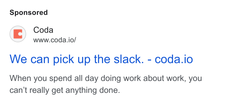 Coda ad on Google Ads: Coda www.coda.io/ We can pick up the slack. - coda.io When you spend all day doing work about work, you can't really get anything done.