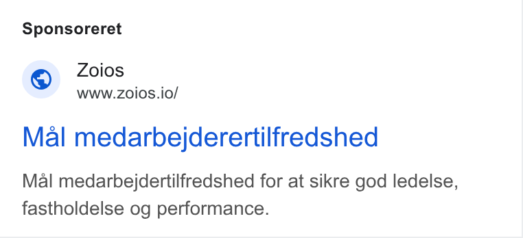Zoios ad on Google Ads: Sponsoreret Zoios WWW. ZOIOS.io/ Mal medarbejderertilfredshed Mal medarbejdertilfredshed for at sikre god ledelse, fastholdelse og performance.