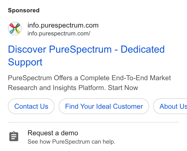 PureSpectrum ad on Google Ads: info.purespectrum.com/ Discover Pure Spectrum - Dedicated Support Pure Spectrum Offers a Complete End-To-End Market Research and Insights Platform. Start Now Contact Us Find Your Ideal Customer } ( About Us 8 Request a demo See how Pure Spectrum can help.