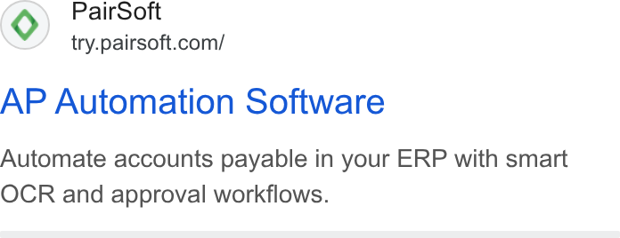 PairSoft ad on Google Ads: AP Automation Software Automate accounts payable in your ERP with smart OCR and approval workflows.