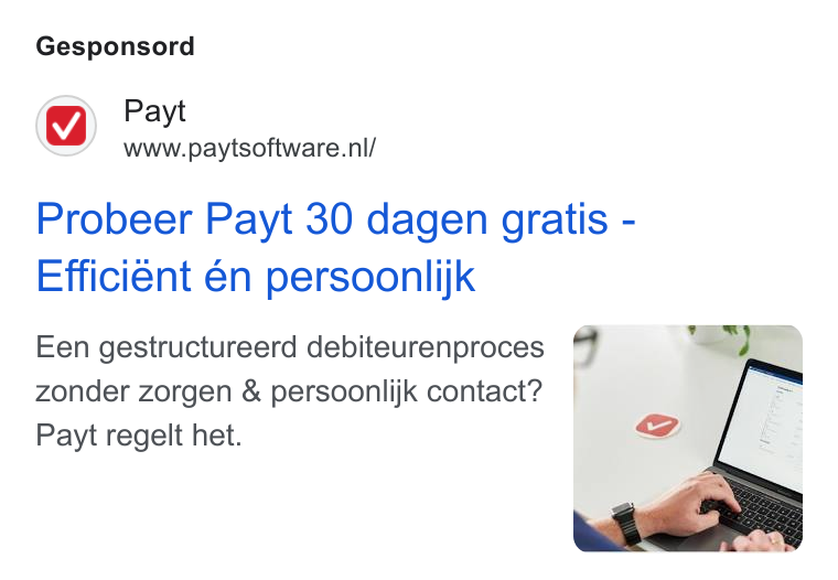 Payt Software ad on Google Ads: Gesponsord Probeer Payt 30 dagen gratis - Efficient én persoonlijk Een gestructureerd debiteurenproces zonder zorgen & persoonlijk contact? Payt regelt het.