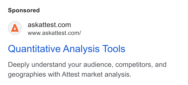 Attest ad on Google Ads: www.askattest.com/ Quantitative Analysis Tools Deeply understand your audience, competitors, and geographies with Attest market analysis.
