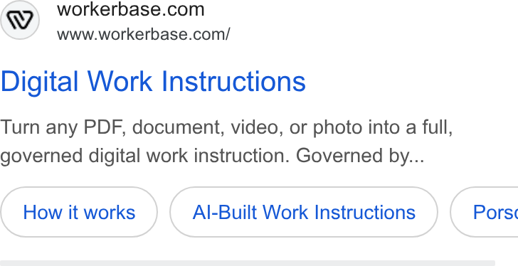 Workerbase ad on Google Ads: www.workerbase.com/ Digital Work Instructions Turn any PDF, document, video, or photo into a full, governed digital work instruction. Governed by... Al-Built Work Instructions Pors«