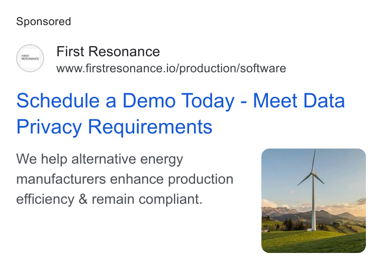 First Resonance ad on Google Ads: First Resonance www.firstresonance.io/production/software Schedule a Demo Today - Meet Data Privacy Requirements We help alternative energy manufacturers enhance production efficiency & remain compliant.