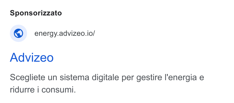 advizeo ad on Google Ads: Sponsorizzato © _ energy.advizeo.io/ Advizeo Scegliete un sistema digitale per gestire l'energia e ridurre i consumi.