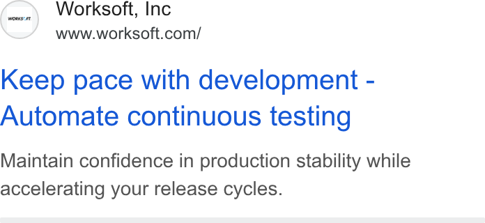 Worksoft ad on Google Ads: Keep pace with development - Automate continuous testing Maintain confidence in production stability while accelerating your release cycles.