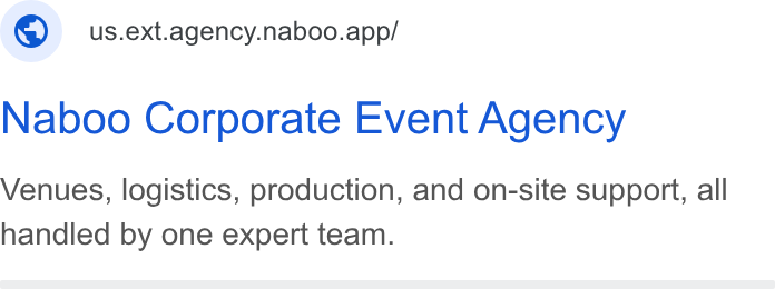 Naboo ad on Google Ads: © us.ext.agency.naboo.app/ Naboo Corporate Event Agency Venues, logistics, production, and on-site support, all handled by one expert team.