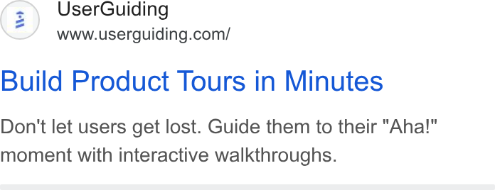 UserGuiding ad on Google Ads: Build Product Tours in Minutes Don't let users get lost. Guide them to their "Aha!" moment with interactive walkthroughs.