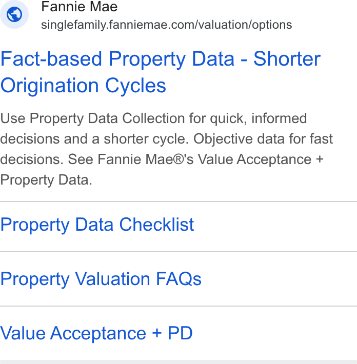 Fannie Mae ad on Google Ads: Fact-based Property Data - Shorter Origination Cycles Use Property Data Collection for quick, informed decisions and a shorter cycle. Objective data for fast decisions. See Fannie Mae®'s Value Acceptance + Property Data. Property Data Checklist Property Valuation FAQs Value Acceptance + PD