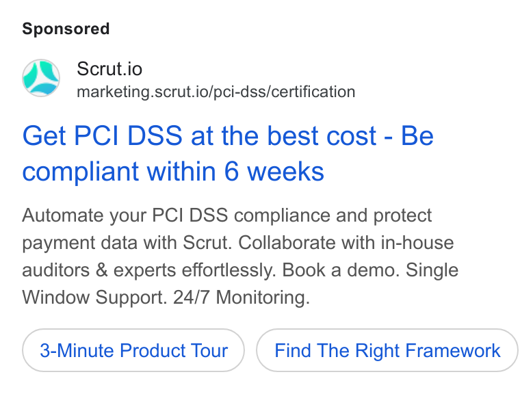 Scrut Automation ad on Google Ads: Scrut.io marketing.scrut.io/pci-dss/certification Get PCI DSS at the best cost - Be compliant within 6 weeks Automate your PCI DSS compliance and protect payment data with Scrut. Collaborate with in-house auditors & experts effortlessly. Book a demo. Single Window Support. 24/7 Monitoring. 3-Minute Product Tour Find The Right Framework