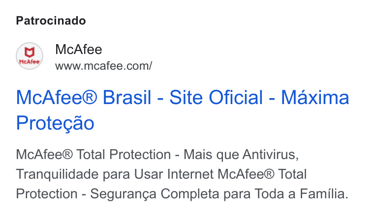 McAfee ad on Google Ads: Patrocinado Mc Afee® Brasil - Site Oficial - Maxima Protecao Mc Afee® Total Protection - Mais que Antivirus, Tranquilidade para Usar Internet Mc Afee® Total Protection - Seguranga Completa para Toda a Familia.
