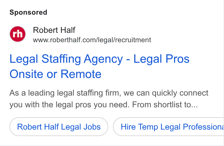 Robert Half International ad on Google Ads: Legal Staffing Agency - Legal Pros Onsite or Remote As a leading legal staffing firm, we can quickly connect you with the legal pros you need. From shortlist to... Robert Half Legal Jobs Hire Temp Legal Profession