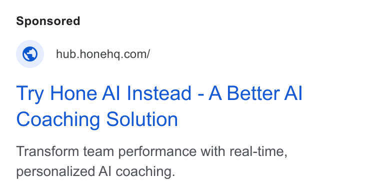 Hone ad on Google Ads: Try Hone Al Instead - A Better Al Coaching Solution Transform team performance with real-time, personalized Al coaching.
