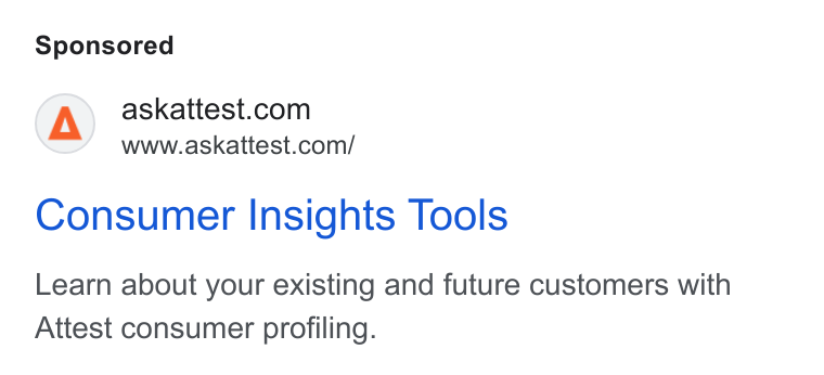 Attest ad on Google Ads: www.askattest.com/ Consumer Insights Tools Learn about your existing and future customers with Attest consumer profiling.