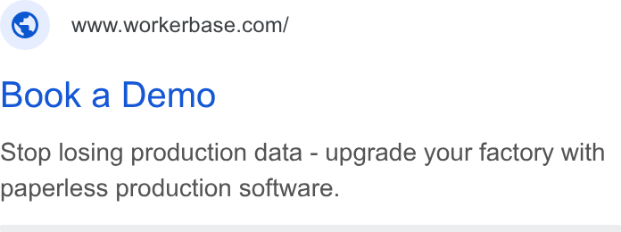 Workerbase ad on Google Ads: Book a Demo Stop losing production data - upgrade your factory with paperless production software.
