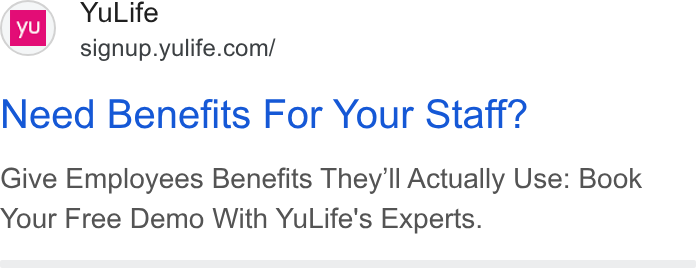 YuLife ad on Google Ads: Need Benefits For Your Staff? Give Employees Benefits They'll Actually Use: Book Your Free Demo With Yu Life's Experts.