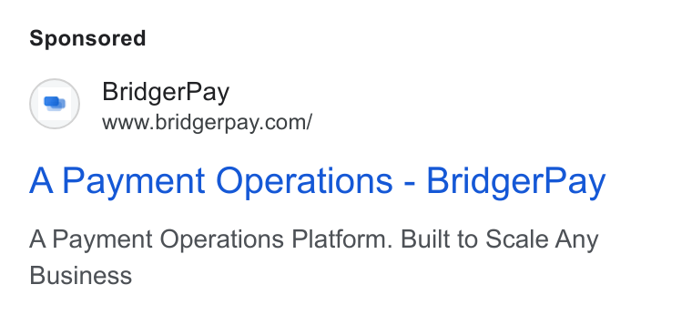 BridgerPay ad on Google Ads: A Payment Operations - Bridger Pay A Payment Operations Platform. Built to Scale Any Business
