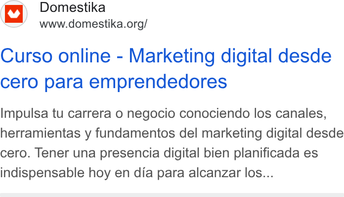 Domestika ad on Google Ads: Curso online - Marketing digital desde cero para emprendedores Impulsa tu carrera o negocio conociendo los canales, herramientas y fundamentos del marketing digital desde cero. Tener una presencia digital bien planificada es indispensable hoy en dia para alcanzar los...