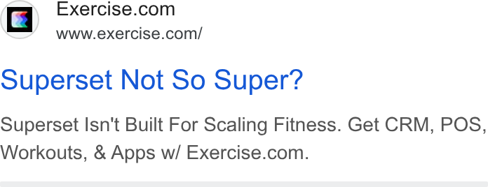 Exercise.com ad on Google Ads: www.exercise.com/ superset Not So Super? Superset Isn't Built For Scaling Fitness. Get CRM, POS, Workouts, & Apps w/ Exercise.com.
