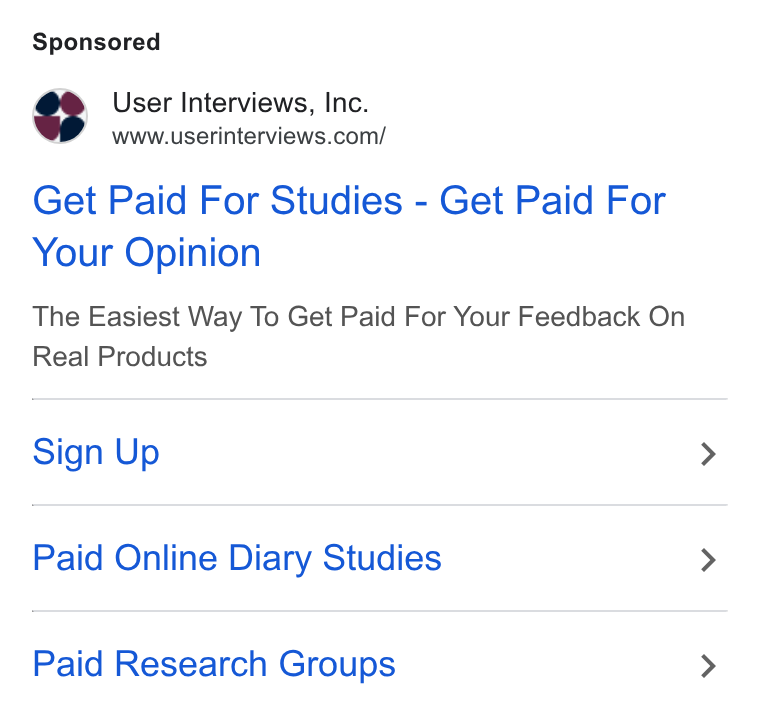 User Interviews ad on Google Ads: Get Paid For Studies - Get Paid For Your Opinion The Easiest Way To Get Paid For Your Feedback On Real Products Sign Up Paid Online Diary Studies Paid Research Groups
