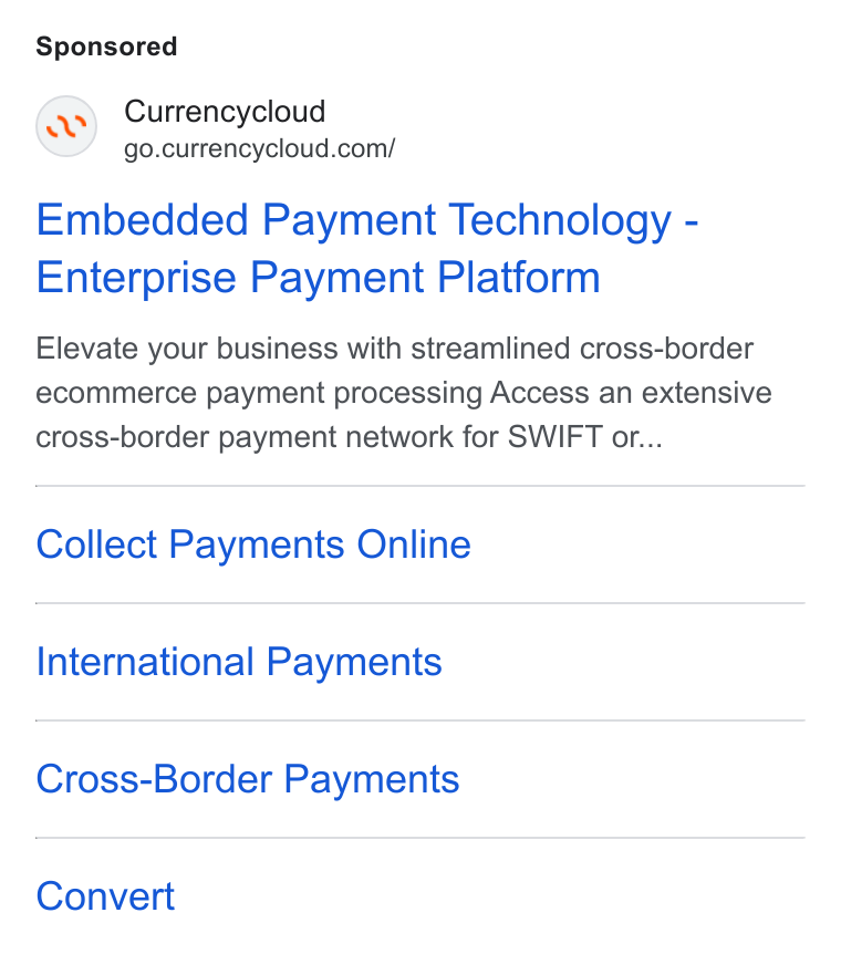 Currencycloud ad on Google Ads: Embedded Payment Technology - Enterprise Payment Platform Elevate your business with streamlined cross-border ecommerce payment processing Access an extensive cross-border payment network for SWIFT or... Collect Payments Online International Payments Cross-Border Payments Convert