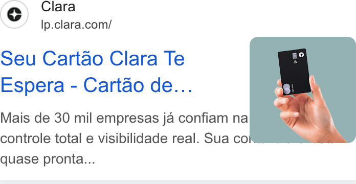 Clara ad on Google Ads: seu Cartao Clara Te Espera - Cartao de... Mais de 30 mil empresas ja confiam na controle total e visibilidade real. Sua co quase pronta...