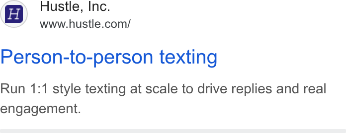 Hustle ad on Google Ads: Person-to-person texting Run 1:1 style texting at scale to drive replies and real engagement.