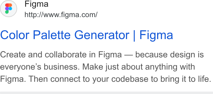 Figma ad on Google Ads: Color Palette Generator | Figma Create and collaborate in Figma — because design is everyone's business. Make just about anything with Figma. Then connect to your codebase to bring it to life.