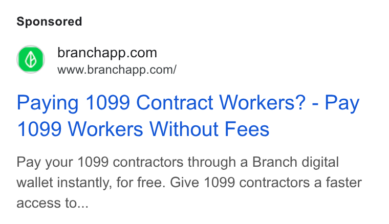 Branch ad on Google Ads: www.branchapp.com/ Paying 1099 Contract Workers? - Pay 1099 Workers Without Fees Pay your 1099 contractors through a Branch digital wallet instantly, for free. Give 1099 contractors a faster access to...