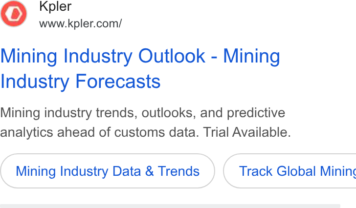 Kpler ad on Google Ads: Mining Industry Outlook - Mining Industry Forecasts Mining industry trends, outlooks, and predictive analytics ahead of customs data. Trial Available. Mining Industry Data & Trends } ( Track Global Mining