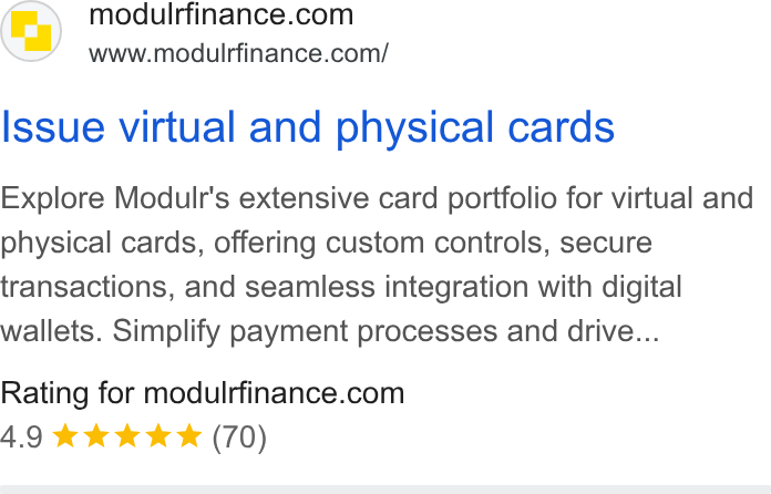 Modulr ad on Google Ads: www.modulrfinance.com/ Issue virtual and physical cards Explore Modulr's extensive card portfolio for virtual and physical cards, offering custom controls, secure transactions, and seamless integration with digital wallets. Simplify payment processes and drive... Rating for modulrfinance.com