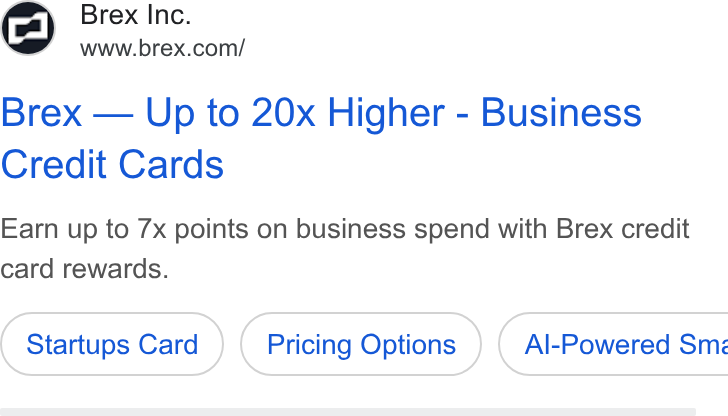 Brex ad on Google Ads: Brex — Up to 20x Higher - Business Credit Cards Earn up to 7x points on business spend with Brex credit card rewards. Startups Card Pricing Options }) ( Al-Powered Sme