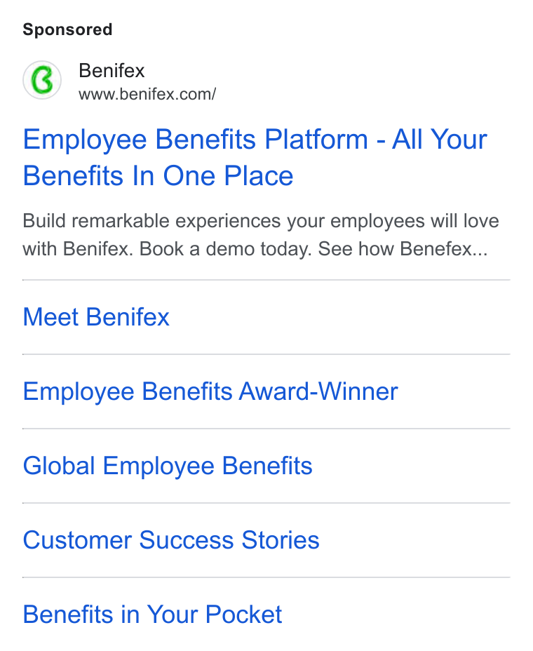 Benifex ad on Google Ads: Employee Benefits Platform - All Your Benefits In One Place Build remarkable experiences your employees will love with Benifex. Book a demo today. See how Benefex... Meet Benifex Employee Benefits Award-Winner Global Employee Benefits Customer Success Stories Benefits in Your Pocket