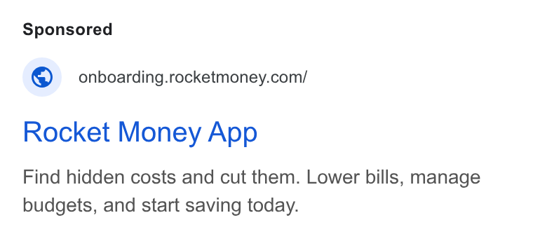 Rocket Money ad on Google Ads: Rocket Money App Find hidden costs and cut them. Lower bills, manage budgets, and start saving today.