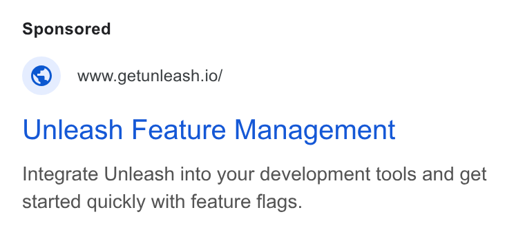 Unleash ad on Google Ads: www.getunleash.io/ Unleash Feature Management Integrate Unleash into your development tools and get started quickly with feature flags.